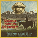 Michael Martin Murphey’s Tall Grass & Cool Water Hits #1