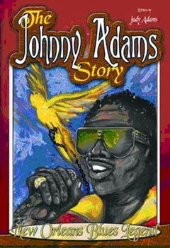 The Johnny Adams Story, New Orleans Famous Blues Legend