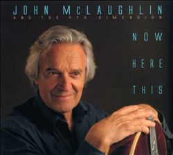 John McLaughlin & the 4th Dimension | 'Now Here This' | Review