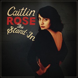 Caitlin Rose's 'The Stand-In,' Out March 5th