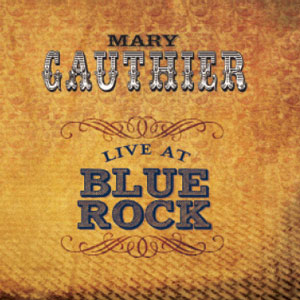 Mary Gauthier's 'Live at Blue Rock' Album Coming Soon