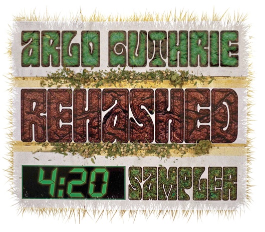 Announcing: Arlo Guthrie's "Rehashed 4:20 Sampler"