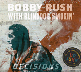 Bobby Rush, Dr. John & Blinddog Smokin' unite on 'Decisions' album