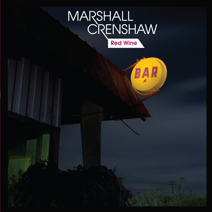 Marshall Crenshaw's new Vinyl EP, RED WINE