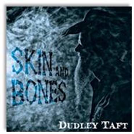 Dudley Taft Rips Into You With Skin And Bones
