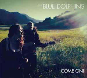The Blue Dolphins release the fourteen track Come On!