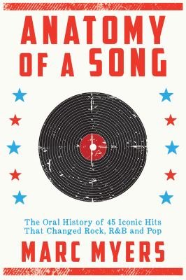 Anatomy Of A Song: The Oral History of 45 Iconic Hits That Changed Rock