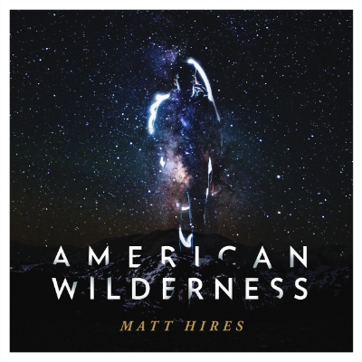 Matt Hires American Wilderness Out Friday