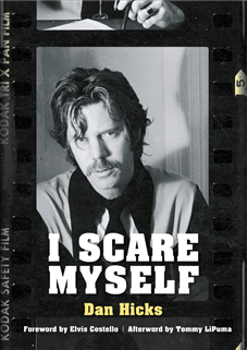 Dan Hicks' Memoir I Scare Myself out now