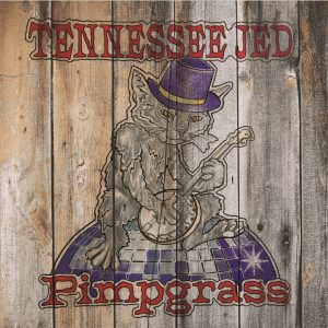Tennessee Jed Releases Pimpgrass featuring All-Star Band