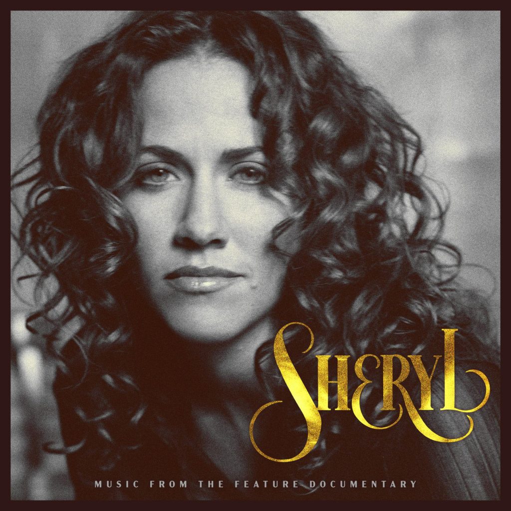 SHERYL CROW – SHERYL: MUSIC FROM THE FEATURE DOCUMENTARY