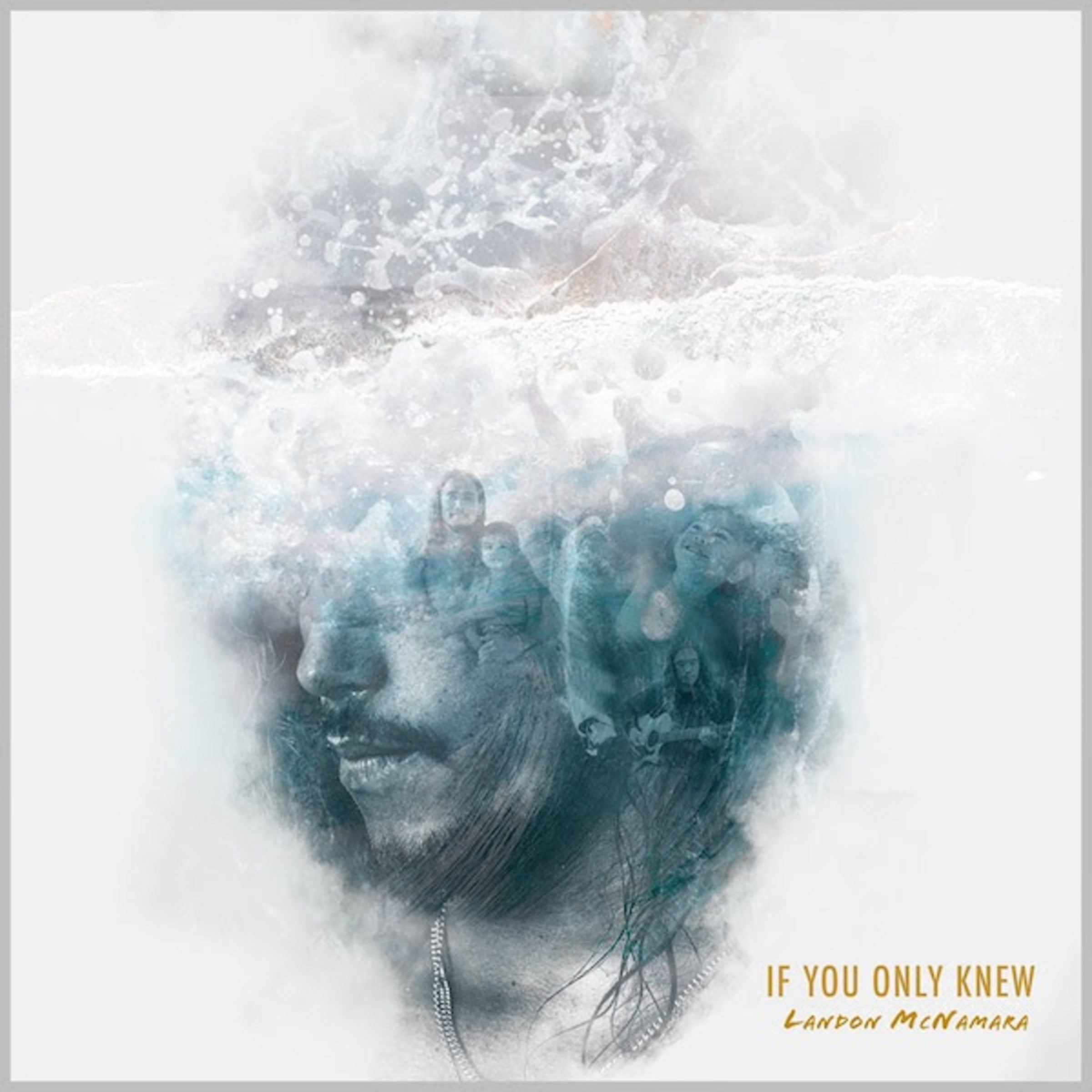 Landon McNamara Release New Music Video “If You Only Knew”