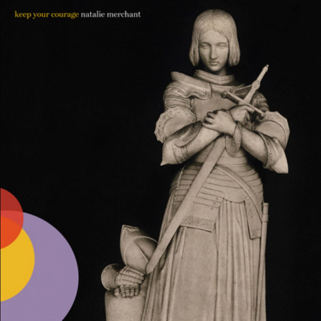 Natalie Merchant’s first album of new songs in nearly a decade, "Keep Your Courage" + Tour Dates