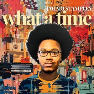 25-Year-Old Piano Virtuoso Jahari Stampley Set to Release Sophomore Studio Album, What A Time