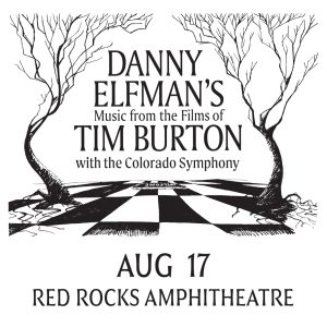 DANNY ELFMAN’S MUSIC FROM THE FILMS OF TIM BURTON COMES TO RED ROCKS WITH THE COLORADO SYMPHONY