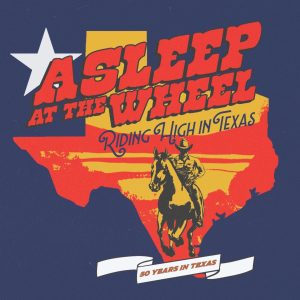 Asleep At The Wheel Celebrate A Half-Century Of Calling The Lone Star State Home With New LP, Riding High In Texas