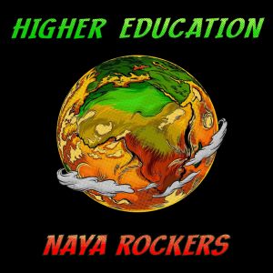 NAYA ROCKERS ANNOUNCE BENEFIT ALBUM “HIGHER EDUCATION” FEATURING STEPHEN MARLEY, SISTER NANCY, MAD PROFESSOR AND MORE