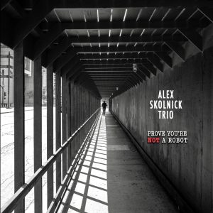 ALEX SKOLNICK TRIO Announces New Album ~ First Single "Breakdown" Out Now